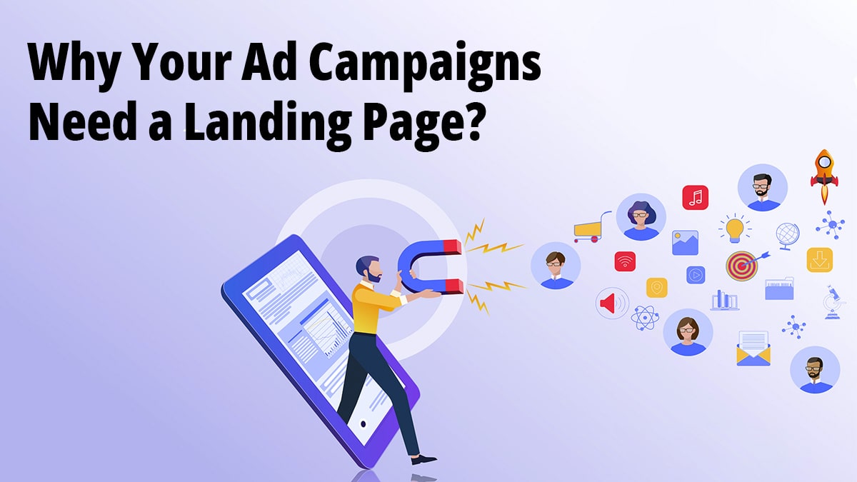 Why Your Ad Campaigns Need a Landing Page