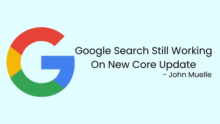 Google Search Still Working On New Core Update