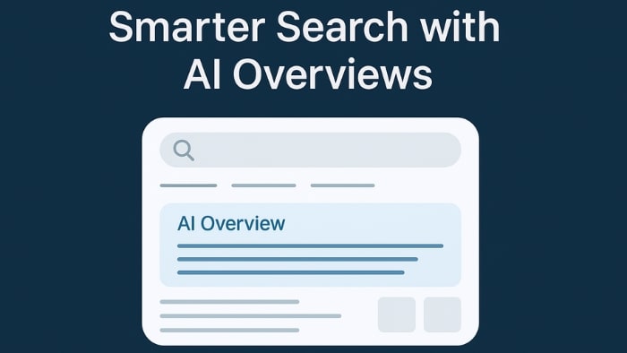 Smarter Search with AI Overviews