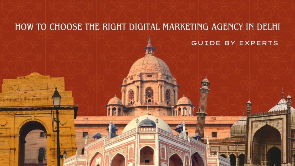 How to Choose the Right Digital Marketing Agency in Delhi